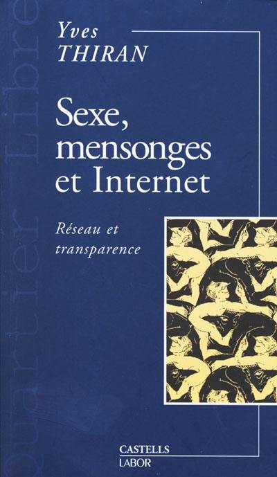 Sexe, mensonges et Internet : réseau et transparence