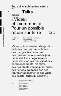 Entre ville architecture nature : talks : pratiques d'initialité. Vol. 3. Vides et communs : pour un possible retour sur terre : journée d'études, 13 et 14 novembre 2019