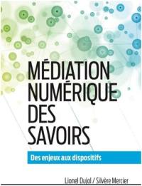 Médiation numérique des savoirs : des enjeux aux dispositifs