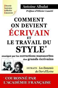 Comment on devient écrivain. Le travail du style enseigné par les corrections manuscrites des grands écrivains. Les ennemis de l'art d'écrire : extraits