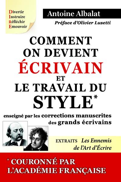 Comment on devient écrivain. Le travail du style enseigné par les corrections manuscrites des grands écrivains. Les ennemis de l'art d'écrire : extraits