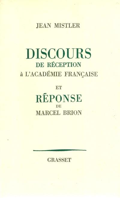 Discours de réception à l'Académie française et réponse de Marcel Brion