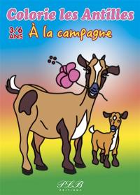 A la campagne : colorie les Antilles : 3-6 ans