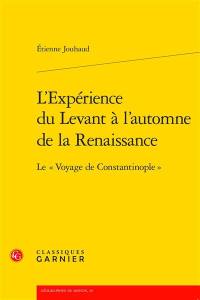 L'expérience du Levant à l’automne de la Renaissance : le voyage de Constantinople