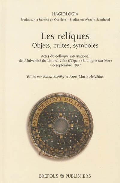 Les reliques : objets, cultes, symboles : actes du colloque international