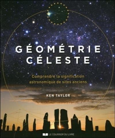 Géométrie céleste : comprendre la signification astronomique des sites anciens