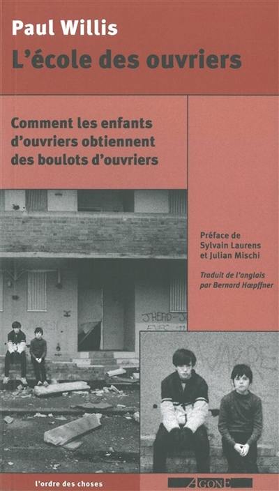 L'école des ouvriers : comment les enfants d'ouvriers obtiennent des boulots d'ouvriers