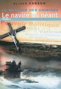 Le mystère des origines. Vol. 4. Le navire du néant. Vol. 2