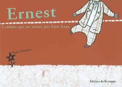 Ernest : l'enfant qui ne volait pas bien haut Ernest : l'enfant qui ne volait pas bien haut