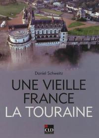 Une vieille France, la Touraine : territoire, patrimoines, identités, XIXe-XXe siècles