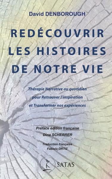 Redécouvrir les histoires de notre vie : thérapie narrative au quotidien pour retrouver l'inspiration et transformer nos expériences