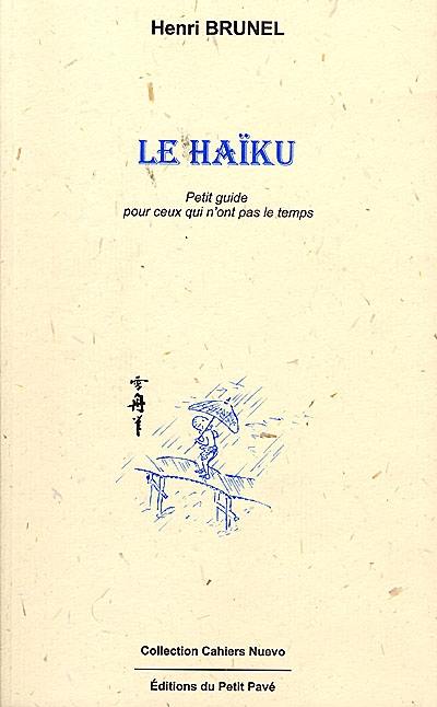 Le haïku : initiation à la lecture et à l'écriture du haïku pour ceux qui n'ont pas le temps