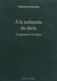 A la recherche du divin : l'imaginaire et l'Occident