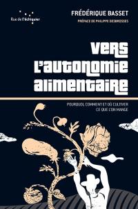 Vers l'autonomie alimentaire : pourquoi, comment et où cultiver ce que l’on mange