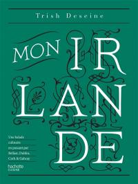 Mon Irlande : une balade culinaire en passant par Belfast, Dublin, Cork & Galway