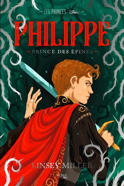 Les princes. Vol. 2. Philippe : prince des épines Les princes. Vol. 2. Philippe : prince des épines