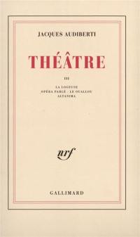 Théâtre. Vol. 3. La logeuse. Opéra parlé. Le ouallou