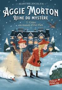 Aggie Morton, reine du mystère. Vol. 2. Crime au manoir d'Owl Park