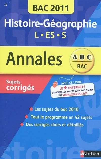 Histoire géographie terminales L, ES, S : bac 2011, sujets corrigés