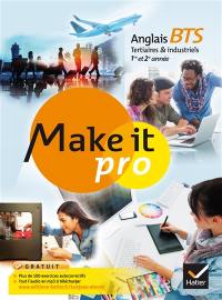 Make it pro, anglais BTS tertiaires & industriels 1re et 2e année