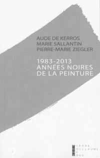 1983-2013, années noires de la peinture : une mise à mort bureaucratique ? : document