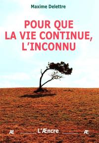 Pour que la vie continue, l'inconnu