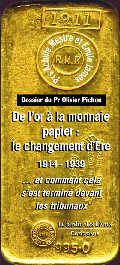 De l'or à la monnaie papier : le changement d'ère, 1914-1939 : et comment cela s'est terminé devant les tribunaux