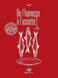 De l'hameçon à l'assiette : poissons, crustacés, coquillages, mollusques : les meilleures recettes de Pêche en mer