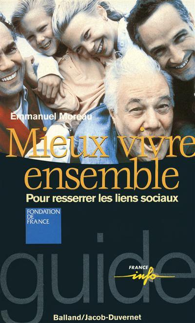 Mieux vivre ensemble : pour resserrer les liens sociaux