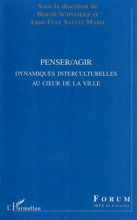 Penser, agir : dynamiques interculturelles au coeur de la ville