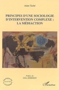 Principes d'une sociologie d'intervention complexe : la médiaction