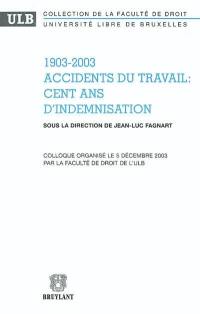 1903-2003, accidents du travail : cent ans d'indemnisation