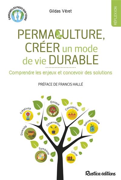 Permaculture, créer un mode de vie durable : comprendre les enjeux et concevoir des solutions