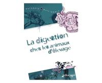 La digestion chez les animaux d'élevage : aliments et appareils digestifs : 10 parcours