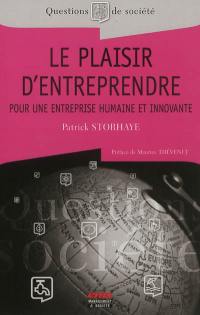 Le plaisir d'entreprendre : pour une entreprise humaine et innovante