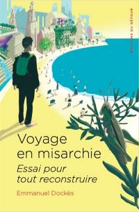 Voyage en misarchie : essai pour tout reconstruire