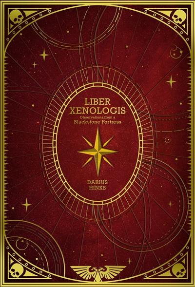 Liber Xenologis : observations from a blackstone fortress