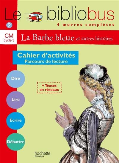 Le bibliobus, CM cycle 3 : parcours de lecture de 4 oeuvres complètes : cahiers d'activités