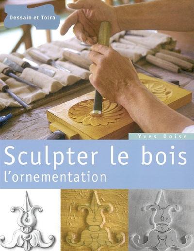 Sculpter le bois : l'ornementation