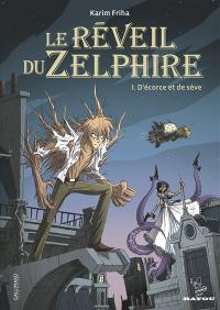 Le réveil du Zelphire. Vol. 1. D'écorce et de sève