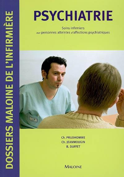 Psychiatrie : soins infirmiers aux personnes atteintes d'affections psychiatriques