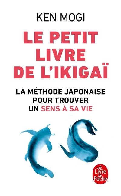 Le petit livre de l'ikigaï : la méthode japonaise pour trouver un sens à sa vie