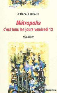 Métropolis : c'est tous les jours vendredi 13 : policier