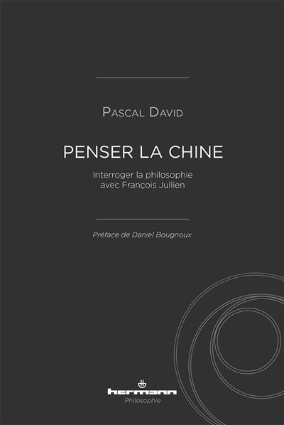 Penser la Chine : interroger la philosophie avec François Jullien