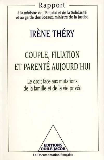 Couple, filiation et parenté aujourd'hui : le droit face aux mutations de la famille et de la vie privée : rapport à la ministre de l'Emploi et de la Solidarité et au garde des Sceaux, ministre de la Justice