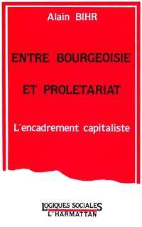 Entre bourgeoisie et prolétariat : l'encadrement capitaliste