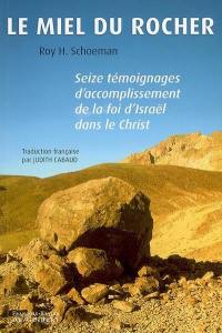 Le miel du rocher : seize témoignages d'accomplissement de la foi d'Israël dans le Christ