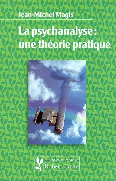 La psychanalyse : une théorie pratique