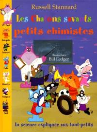 La science expliquée aux tout-petits. Vol. 1. Les chatons savants petits chimistes