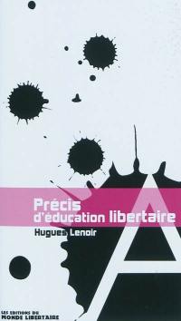 Précis d'éducation libertaire ou Le livre du ni maître